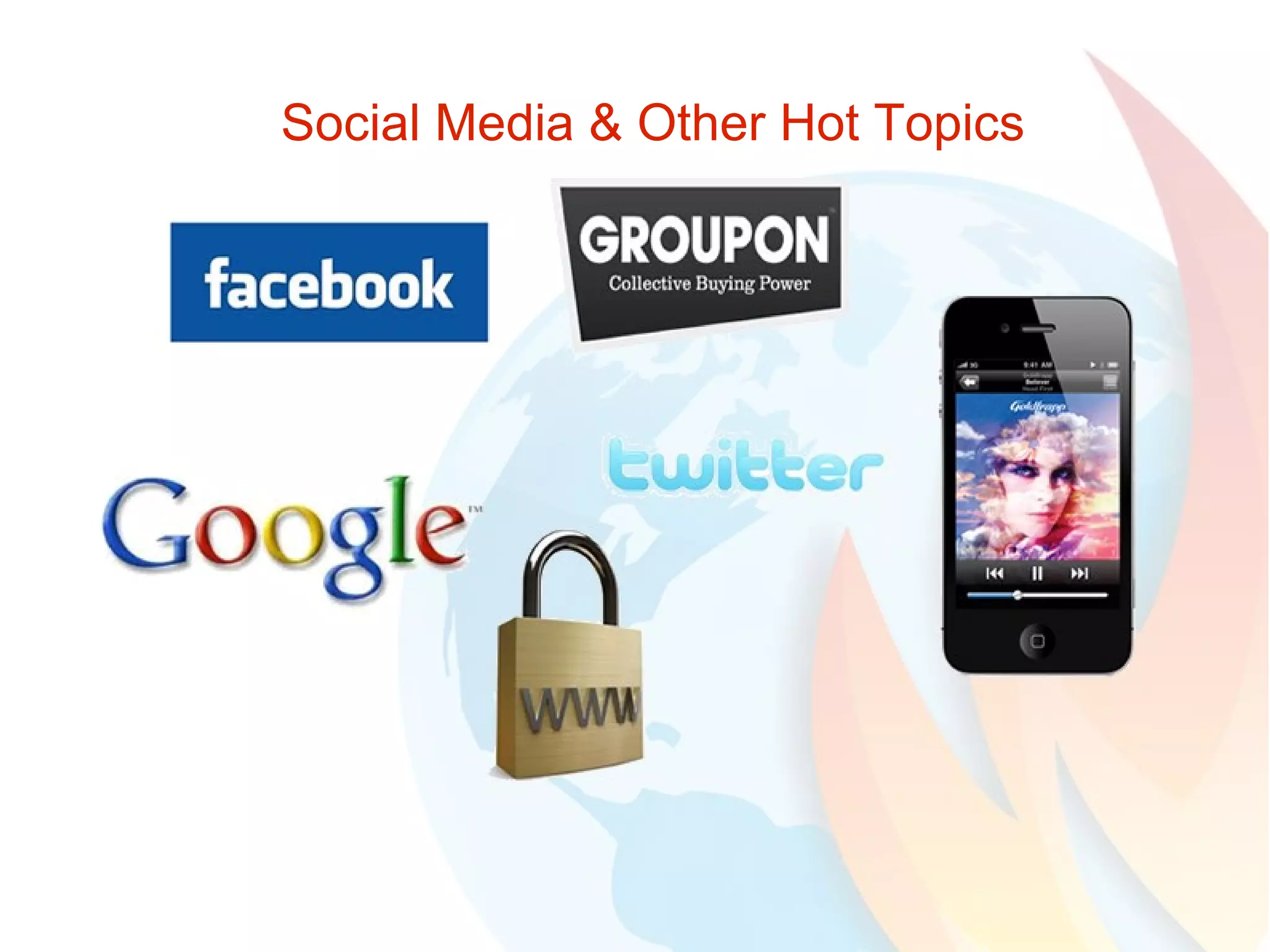 Social Media & Other Hot Topics 