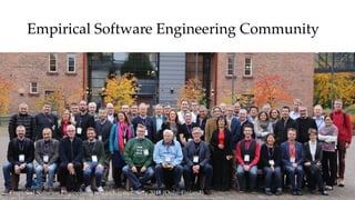 Empirical Software Engineering Community
Empirical Software Engineering research community 2018 (Oulu, Finland)
 