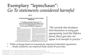 Exemplary “leprechaun”:
Go To statements considered harmful
[1] Edsger Dijkstra . Go To Statement Considered Harmful. Comm...