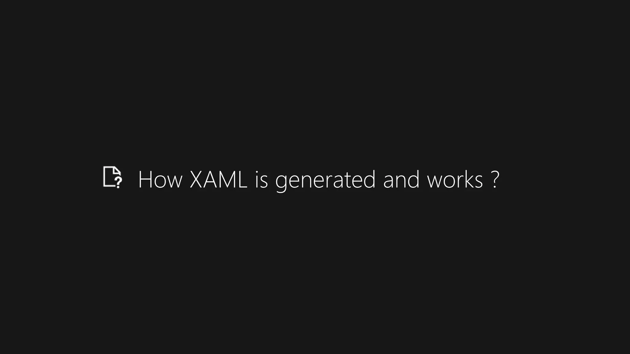 How XAML is generated and works ?
 