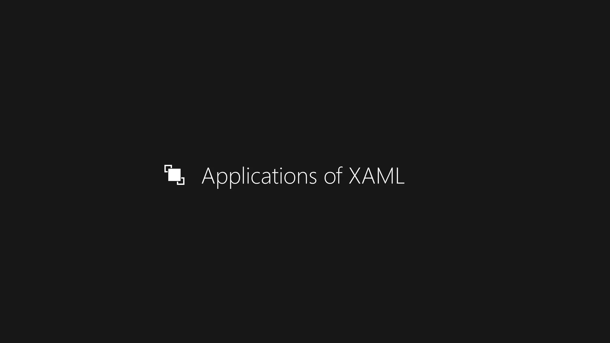 Applications of XAML
 