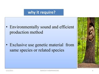 • Environmentally sound and efficient
production method
• Exclusive use genetic material from
same species or related spec...