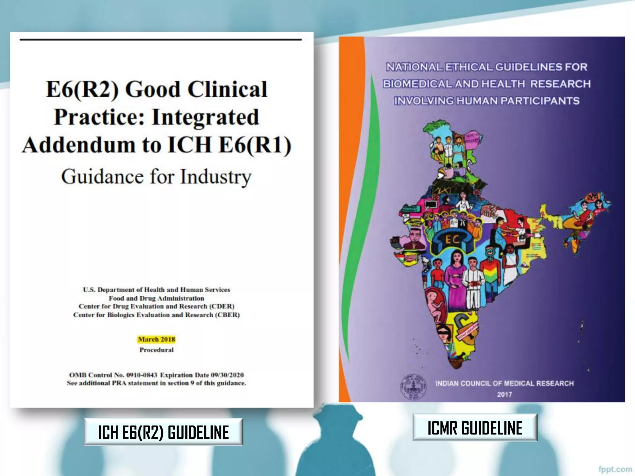 ICH E6(R2) GUIDELINE ICMR GUIDELINE
 