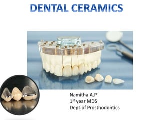 Namitha.A.P
1st year MDS
Dept.of Prosthodontics
 