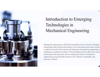 Introduction to Emerging
Mechanical engineering is a field that continually evolves, driven by emerging
to digital twins and CAD evolution, the landscape of mechanical engineering is
 