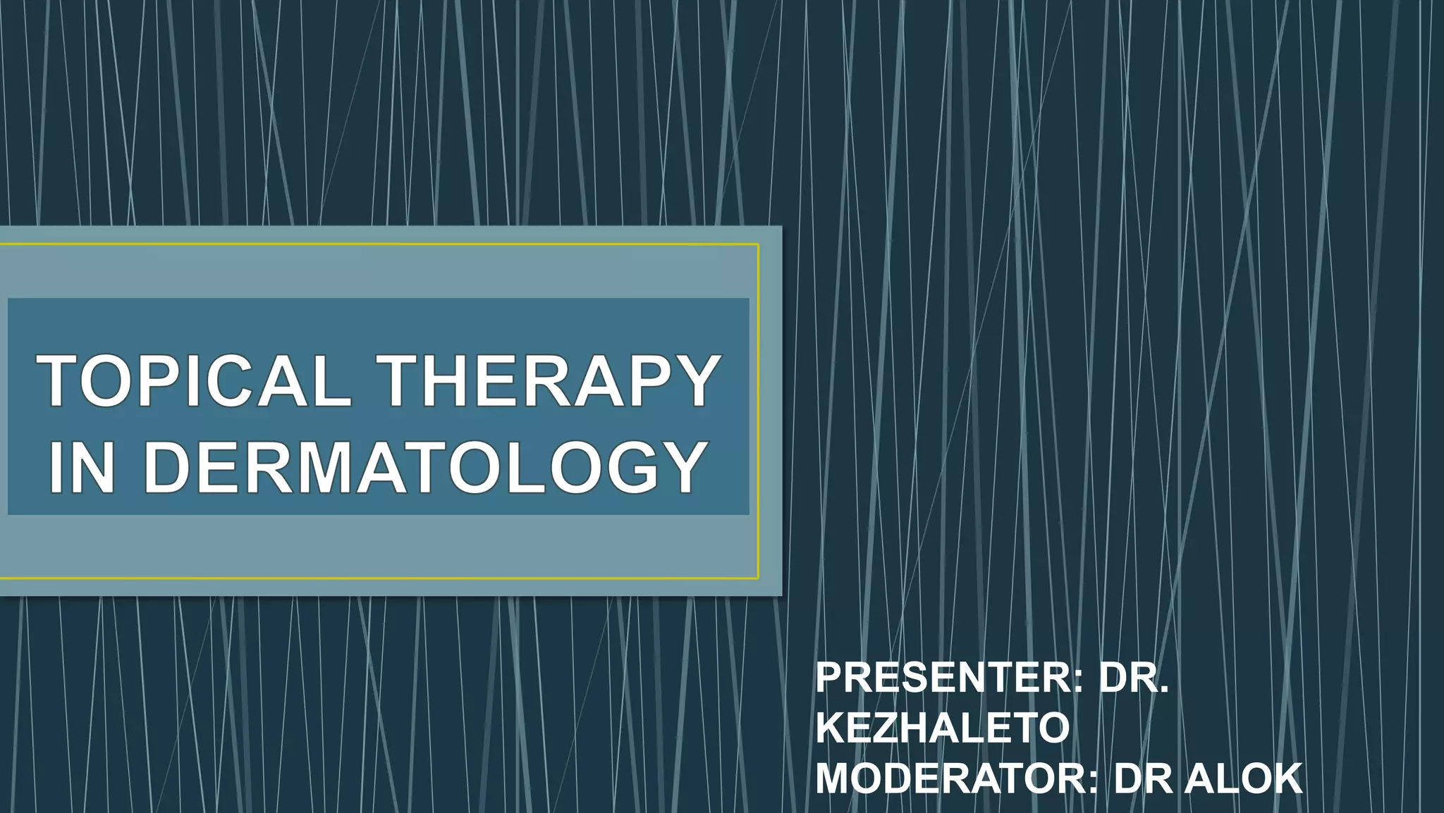 topical therapy in dermatology | PPTX