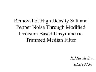 Removal of Salt and Pepper Noise in images | PPTX