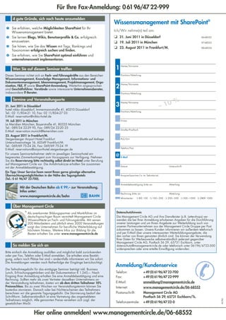 Für Ihre Fax-Anmeldung: 0 61 96/47 22-999
     4 gute Gründe, sich noch heute anzumelden
                                                                                 Wissensmanagement mit SharePoint®
❶	 Sie erfahren, welche Möglichkeiten SharePoint für Ihr
   Wissensmanagement bietet.                                                     Ich/Wir nehme(n) teil am:
❷	 Sie lernen Blogs, Wikis, Benutzerprofile & Co. erfolgreich                    ❏		21. Juni 2011 in Düsseldorf                                      06-68552
   einzusetzen.                                                                  ❏		19. Juli 2011 in München                                         07-68553
❸	 Sie hören, wie Sie das Wissen mit Tags, Rankings und                          ❏		23. August 2011 in Frankfurt/M.                                  08-68554
   Taxonomien erfolgreich suchen und finden.
❹	 Sie erfahren, wie Sie SharePoint optimal einführen und
   unternehmensweit implementieren.

     Wen Sie auf diesem Seminar treffen                                           1   Name/Vorname



Dieses Seminar richtet sich an Fach- und Führungskräfte aus den Bereichen             Position/Abteilung
Wissensmanagement, Knowledge Management, Informations- und
Dokumentenmanagement, Ideenmanagement, Projektmanagement, orga-
                                                                                  2
                                                                                      Name/Vorname
nisation, F&E, IT sowie SharePoint-Anwendung. Weiterhin angesprochen
sind Geschäftsführer, Vorstände sowie interessierte Unternehmensberater,
insbesondere IT-Berater.                                                              Position/Abteilung

     Termine und Veranstaltungsorte
                                                                                                                                  %
                                                                                  3                                        – 10
                                                                                      Name/Vorname
21. Juni 2011 in Düsseldorf
hotel nikko düsseldorf, Immermannstraße 41, 40210 Düsseldorf
                                                                                      Position/Abteilung
Tel.: 02 11/834-21 10, Fax: 02 11/834-27 03
E-Mail: reservation@nikko-hotel.de
19. Juli 2011 in München                                                              Firma
Le Meridien München, Bayerstraße 41, 80335 München
Tel.: 089/24 22-29 95, Fax: 089/24 22-20 25
                                                                                      Straße/Postfach
E-Mail: reservation.munich@lemeridien.com
23. August 2011 in Frankfurt/M.
Steigenberger Airport Hotel Frankfurt              Airport-Shuttle auf Anfrage        PLZ/Ort
Unterschweinstiege 16, 60549 Frankfurt/M.
Tel.: 069/69 75-24 26, Fax: 069/69 75-24 19
                                                                                      Telefon/Fax
E-Mail: reservations@airporthotel.steigenberger.de
Für unsere Seminarteilnehmer steht im jeweiligen Seminarhotel ein
begrenztes Zimmerkontingent zum Vorzugspreis zur Verfügung. Nehmen
                                                                                 @ E-Mail
Sie die Reservierung bitte rechtzeitig selbst direkt im Hotel unter Berufung
auf Management Circle vor. Die Anfahrtsskizze erhalten Sie zusammen
                                                                                      Datum                                   Unterschrift
mit der Anmeldebestätigung.
Ein Tipp: Unser Service-Team nennt Ihnen gerne günstige alternative
Übernachtungsmöglichkeiten in der Nähe des Tagungshotels                              Ansprechpartner/in im Sekretariat:
(Tel.: 0 61 96/47 22-700).
                                                                                      Anmeldebestätigung bitte an:            Abteilung
           Mit der Deutschen Bahn ab € 99,– zur Veranstaltung.
           Infos unter:
                                                                                      Rechnung bitte an:                      Abteilung
           www.managementcircle.de/bahn
                                                                                      Mitarbeiter:   ❍	BIS 100 ❍	100 – 200 ❍ 200 – 500 ❍	500 –1000 ❍	ÜBER 1000


     Über Management Circle
                 Als anerkannter Bildungspartner und Marktführer im               Datenschutzhinweis
                 deutschsprachigen Raum vermittelt Management Circle              Die Management Circle AG und ihre Dienstleister (z.B. Lettershops) ver-
                 WissensWerte an Fach- und Führungskräfte. Mit seinen             wenden die bei Ihrer Anmeldung erhobenen Angaben für die Durchführung
                 200 Mitarbeitern und jährlich etwa 3000 Veranstaltungen          unserer Leistungen und um Ihnen Angebote zur Weiterbildung auch von
                 sorgt das Unternehmen für berufliche Weiterbildung auf           unseren Partnerunternehmen aus der Management Circle Gruppe per Post
                 höchstem Niveau. Weitere Infos zur Bildung für die               zukommen zu lassen. Unsere Kunden informieren wir außerdem telefonisch
                 Besten erhalten Sie unter www.managementcircle.de                und per E-Mail über unsere interessanten Weiterbildungsangebote, die
                                                                                  den vorher von Ihnen genutzten ähnlich sind. Sie können der Verwendung
                                                                                  Ihrer Daten für Werbezwecke selbstverständlich jederzeit gegenüber
                                                                                  Management Circle AG, Postfach 56 29, 65731 Eschborn, unter
     So melden Sie sich an                                                        datenschutz@managementcircle.de oder telefonisch unter 06196/4722-500
                                                                                  widersprechen oder eine erteilte Einwilligung widerrufen.
Bitte einfach die Anmeldung ausfüllen und möglichst bald zurücksenden
oder per Fax, Telefon oder E-Mail anmelden. Sie erhalten eine Bestäti-
gung, sofern noch Plätze frei sind – andernfalls informieren wir Sie sofort.




                                                                                                                                                ✆
Die Anmeldungen werden nach Reihenfolge der Eingänge berücksichtigt.
                                                                                  Anmeldung/Kundenservice
Die Teilnahmegebühr für das eintägige Seminar beträgt inkl. Business
Lunch, Erfrischungsgetränken und der Dokumentation € 1.245,–. Nach                Telefon:                 + 49 (0) 61 96/47 22-700
Eingang Ihrer Anmeldung erhalten Sie eine Anmeldebestätigung und eine             Fax:                     + 49 (0) 61 96/47 22-999
Rechnung. Sollten mehr als zwei Vertreter desselben Unternehmens an
der Veranstaltung teilnehmen, bieten wir ab dem dritten Teilnehmer 10%            E-Mail:                  anmeldung@managementcircle.de
Preisnachlass. Bis zu zwei Wochen vor Veranstaltungstermin können Sie             Internet:                www.managementcircle.de/06-68552
kostenlos stornieren. Danach oder bei Nichterscheinen des Teilnehmers
berechnen wir die gesamte Tagungsgebühr. Die Stornierung bedarf der               Postanschrift:           Management Circle AG
Schriftform. Selbstverständlich ist eine Vertretung des angemeldeten                                       Postfach 56 29, 65731 Eschborn/Ts.
Teilnehmers möglich. Alle genannten Preise verstehen sich zzgl. der
                                                                                                                                                                 M/MJ




gesetzlichen MwSt.                                                                Telefonzentrale:         + 49 (0) 61 96/47 22-0


                      Hier online anmelden! www.managementcircle.de/06-68552
 