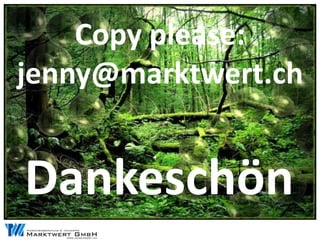 Copy please:
jenny@marktwert.ch


Dankeschön
 