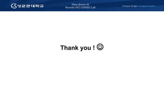 Data-driven AI
Security HCI (DASH) Lab
Thank you ! 
 