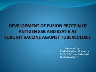Presented by
Esakki Muthu Lakshmi .V
M.Tech (1st year Industrial
Biotechnology)
 