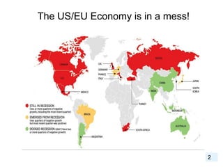 The US/EU Economy is in a mess!
2
 