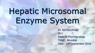Dr. Ajinkya Rodge
JR-1
Dept Of Pharmacology
TNMC, Mumbai
Date : 17th September 2016
 