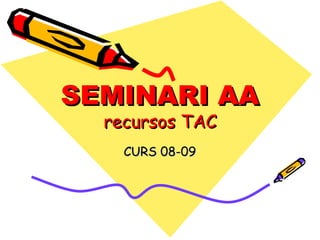 SEMINARI AA recursos TAC CURS 08-09 