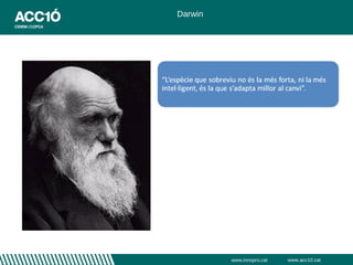 Darwin




         www.innopro.cat   www.acc10.cat
 