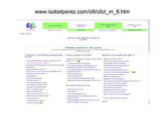 www.isabelperez.com/clil/clicl_m_6.htm

Neus Lorenzo

 