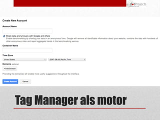 Tag Manager als motor
 