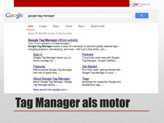 Welke tags integreren met Google Tag Manager?

•   Google Analytics
•   AdWords Conversion Tracking
•   AdWords Remarketin...
