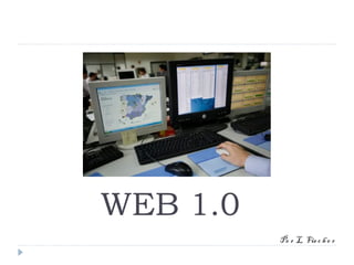 WEB 1.0
          Pe r L. Fis c h e r
 