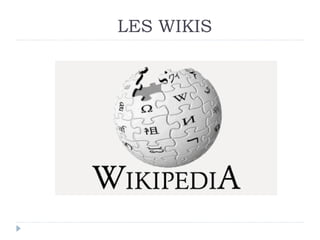 LES WIKIS
 