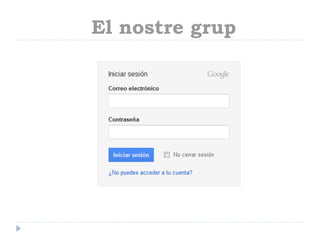 El nostre grup
 