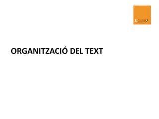 ORGANITZACIÓ DEL TEXT
 