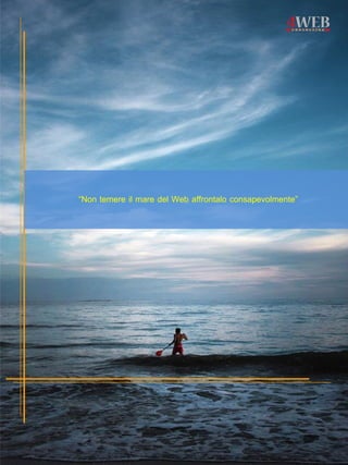 “Non temere il mare del Web affrontalo consapevolmente”
 