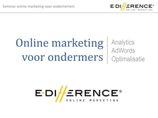 Online marketing voor ondermers Analytics AdWords Optimalisatie 