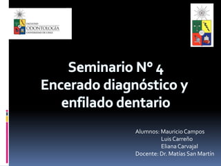 Alumnos: Mauricio Campos
         Luis Carreño
         Eliana Carvajal
Docente: Dr. Matías San Martín
 