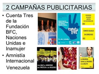 Cuenta Tres de la Fundación BFC, Naciones Unidas e Inamujer Amnistía Internacional Venezuela 2 CAMPAÑAS PUBLICITARIAS 