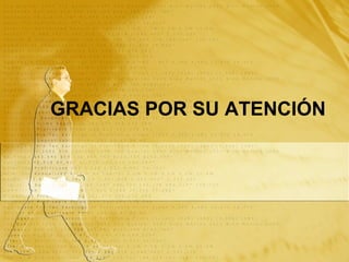 GRACIAS POR SU ATENCIÓN