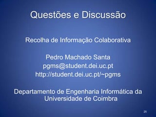 Funcionalidades comuns em CIRSuporte à colaboração e cooperação sobre uma necessidade comum de informação Partilha de conhecimento