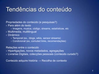Tendências do conteúdoPropriedades do conteúdo (e pesquisas?)Para além do texto