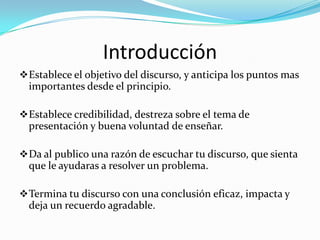 Date cuenta de cómo es la habitación y el tamaño, porque puede influir en el discurso.