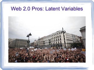 Web 2.0 Pros: Latent Variables
 