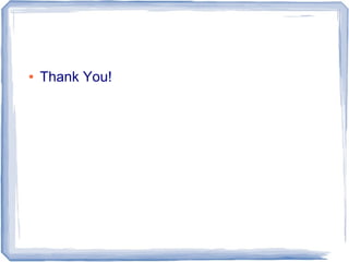 ●   Thank You!
 