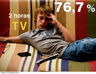 2 horas
TV
76,7 %
sábado, 10 de agosto de 13
 