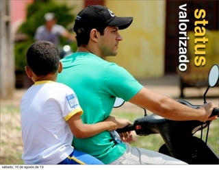 status
valorizado
sábado, 10 de agosto de 13
 