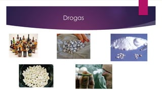 Drogas
 
