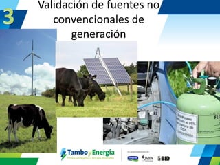 Validación de fuentes no convencionales de generación  