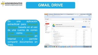 GMAIL DRIVE
Es una aplicación
extraoficial para Microsoft
Windows basada en el uso
de una cuenta de correo
Gmail como unid...