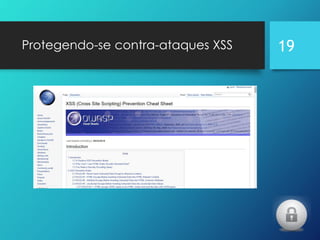 Protegendo-se contra-ataques XSS 19
 