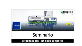 Seminario
Soluciones con Tecnología LampFree
 