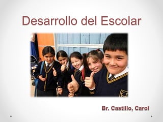 Desarrollo del Escolar
 