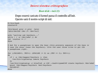 26/11/04 - Linux Day Bergamo
                      Intero sistem a crittografato
                              Boot d isk ...