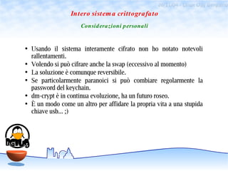 26/11/04 - Linux Day Bergamo
                   Intero sistem a crittografato
                       Consid erazioni p ers...