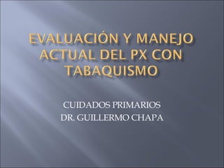 CUIDADOS PRIMARIOS DR. GUILLERMO CHAPA 