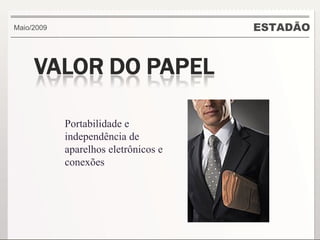 ESTADÃO Maio/2009 Portabilidade e independência de aparelhos eletrônicos e conexões  