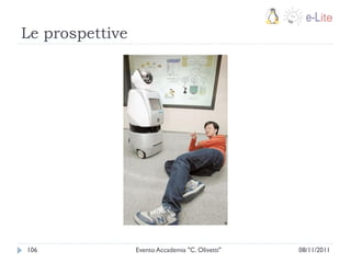 Le prospettive




106              Evento Accademia "C. Olivetti"   08/11/2011
 