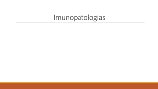Imunopatologias
 